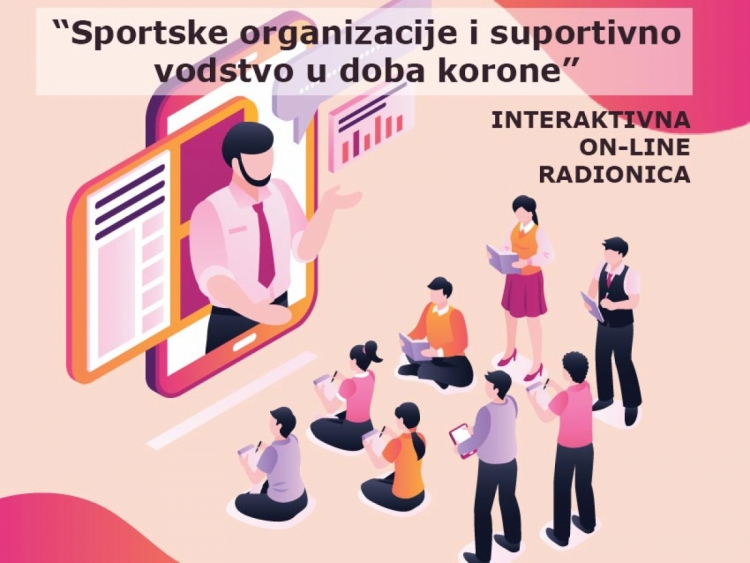 Poziv na besplatnu interaktivnu on-line radionicu za djelatnike sportskih saveza i organizacija „Sportske organizacije i suportivno vodstvo u doba korone“